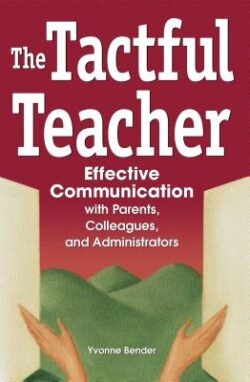 The Tactful Teacher: Effective Communication with Parents, Colleagues, and Administrators