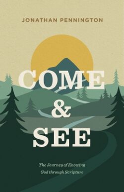 Come and See: The Journey of Knowing God Through Scripture