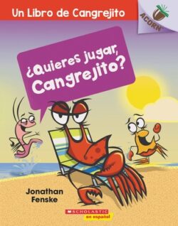 ?Quieres Jugar, Cangrejito? (Let's Play, Crabby!): Un Libro de la Serie Acorn