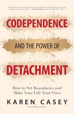 Codependence and the Power of Detachment: How to Set Boundaries and Make Your Life Your Own (for Adult Children of Alcoholics and Other Addicts)