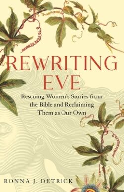 Rewriting Eve: Rescuing Women's Stories from the Bible and Reclaiming Them as Our Own