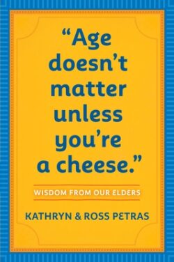 Age Doesn't Matter Unless You're a Cheese: Wisdom from Our Elders