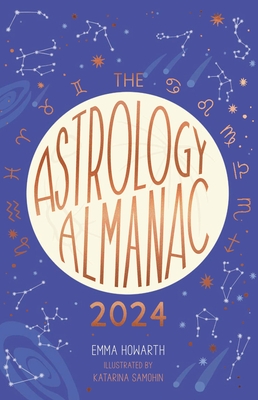 Astrology Almanac 2024: Your Holistic Annual Guide to the Planets and Stars