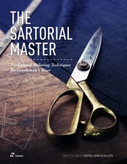 The Sartorial Master: Traditional Tailoring Techniques for Bespoke Gentleman's Wear