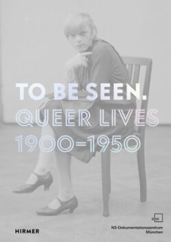 To Be Seen: Queer Lives 1900-1950