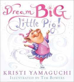 Dream Big, Little Pig!