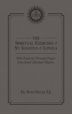 The Spiritual Exercises of St. Ignatius of Loyola: With Points for Personal Prayer from Jesuit Spiritual Masters