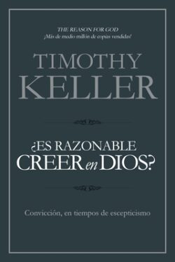 ¿Es Razonable Creer En Dios?: Convicción, En Tiempos de Escepticismo