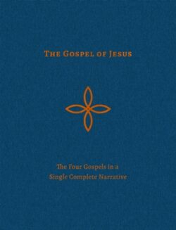 The Gospel of Jesus: The Four Gospels in a Single Complete Narrative
