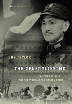 The Generalissimo: Chiang Kai-Shek and the Struggle for Modern China, with a New PostScript