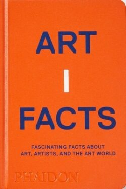 Artifacts: Fascinating Facts about Art, Artists, and the Art World