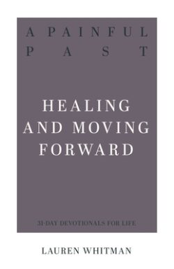 A Painful Past: Healing and Moving Forward