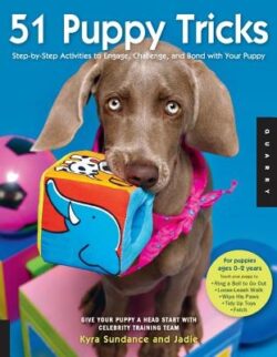 51 Puppy Tricks: Step-By-Step Activities to Engage, Challenge, and Bond with Your Puppy