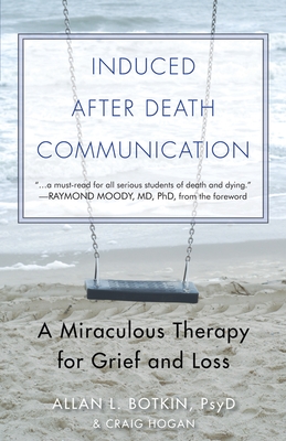 Induced After-Death Communication: A Miraculous Therapy for Grief and Loss