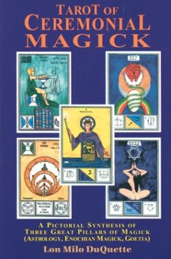 Tarot of Ceremonial Magick: A Pictorial Synthesis of Three Great Pillars of Magick