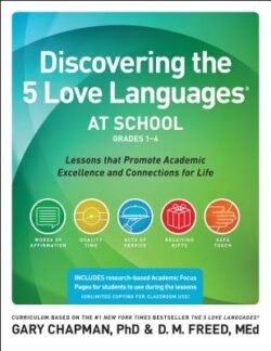 Discovering the 5 Love Languages at School (Grades 1-6): Lessons That Promote Academic Excellence and Connections for Life