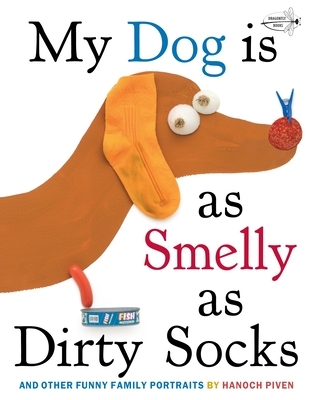 My Dog Is as Smelly as Dirty Socks: And Other Funny Family Portraits