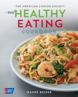 The American Cancer Society New Healthy Eating Cookbook