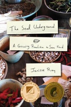 The Seed Underground: A Growing Revolution to Save Food