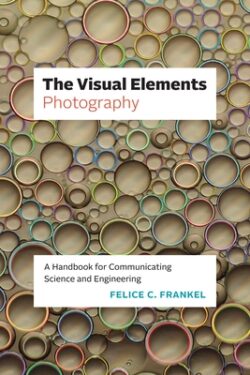 The Visual Elements--Photography: A Handbook for Communicating Science and Engineering