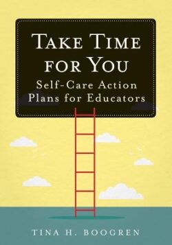 Take Time for You: Self-Care Action Plans for Educators (Using Maslow's Hierarchy of Needs and Positive Psychology)
