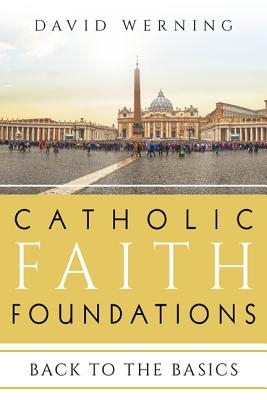 Catholic Faith Foundations: Back to the Basics