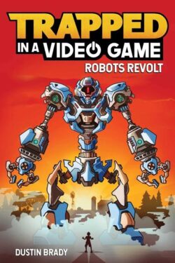 Trapped in a Video Game: Robots Revolt Volume 3
