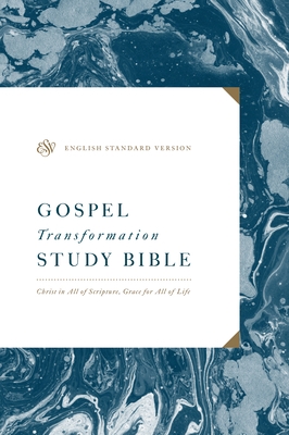 ESV Gospel Transformation Study Bible: Christ in All of Scripture, Grace for All of Life: Christ in All of Scripture, Grace for All of Life