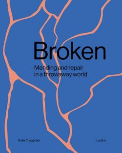 Broken: Mending and Repair in a Throwaway World