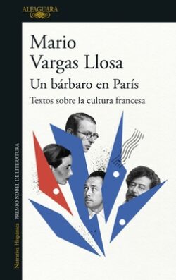 Un B?rbaro En Par?s: Textos Sobre La Cultura Francesa / A Barbarian in Paris. Wr Itings about French Culture