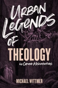 Urban Legends of Theology: 40 Common Misconceptions