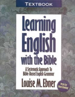 Learning English with the Bible: Textbook...a Systematic Approach to Bible-Based English Grammar