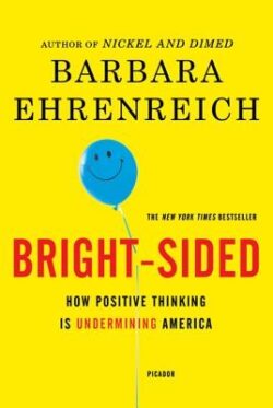 Bright-Sided: How Positive Thinking Is Undermining America