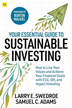 Your Essential Guide to Sustainable Investing: How to Live Your Values and Achieve Your Financial Goals with Esg, Sri, and Impact Investing