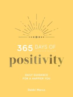 365 Days of Positivity: Daily Guidance for a Happier You