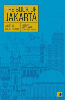 The Book of Jakarta: A City in Short Fiction