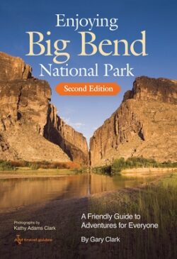 Enjoying Big Bend National Park: A Friendly Guide to Adventures for Everyone Volume 41