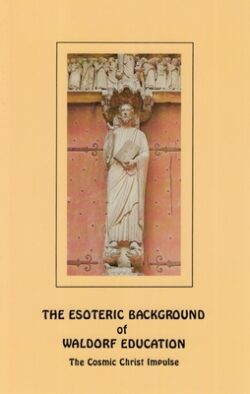 The Esoteric Background of Waldorf Education: The Cosmic Christ Impulse