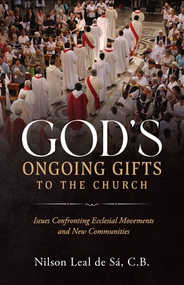 God's Ongoing Gifts to the Church: Issues Confronting Ecclesial Movements and New Communities