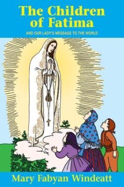 The Children of Fatima: And Our Lady's Message to the World