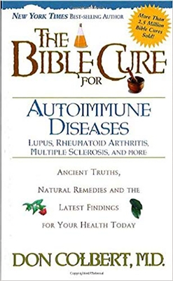 The Bible Cure for Autoimmune Diseases: Ancient Truths, Natural Remedies and the Latest Findings for Your Health Today