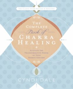 The Complete Book of Chakra Healing: Activate the Transformative Power of Your Energy Centers