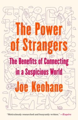 The Power of Strangers: The Benefits of Connecting in a Suspicious World