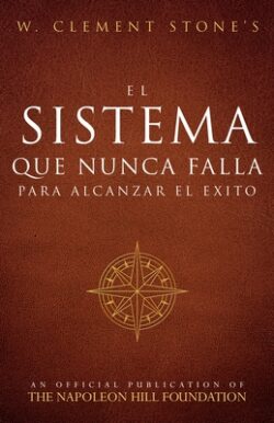 El Sistema Que Nunca Falla Para Alcanzar El Éxito (the Success System That Never Fails)