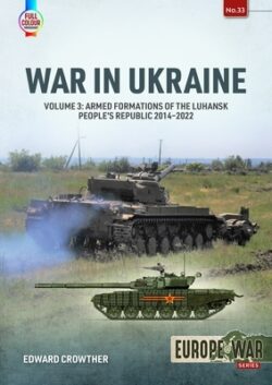 War in Ukraine: Volume 3: Armed Formations of the Luhansk People's Republic 2014-2022