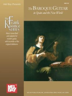 The Baroque Guitar in Spain and the New World: Gaspar Sanz, Antonio de Santa Cruz, Francisco Guerau, Santiago de Murcia