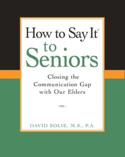 How to Say It(r) to Seniors: Closing the Communication Gap with Our Elders