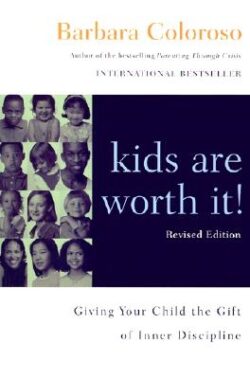 Kids Are Worth It! Revised Edition: Giving Your Child the Gift of Inner Discipline