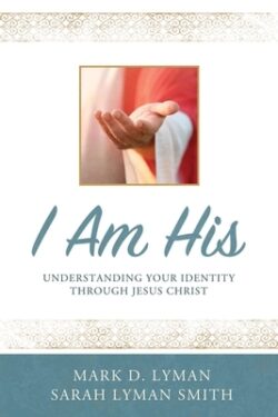 I Am His: Understanding Your Identity Through Jesus Christ