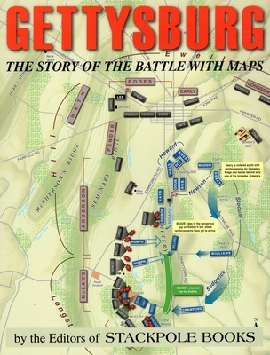 Gettysburg: The Story of the Battle with Maps